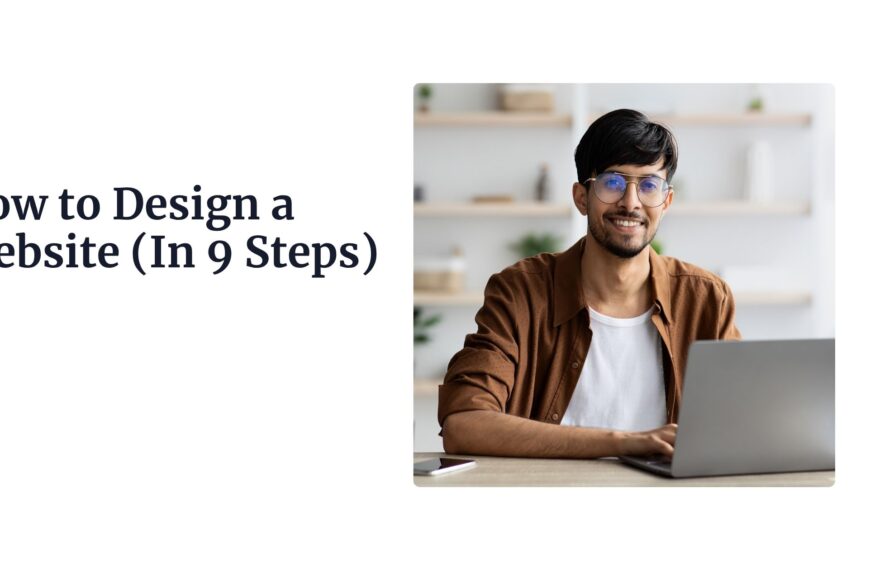 How to Design a Website (In 9 Steps)