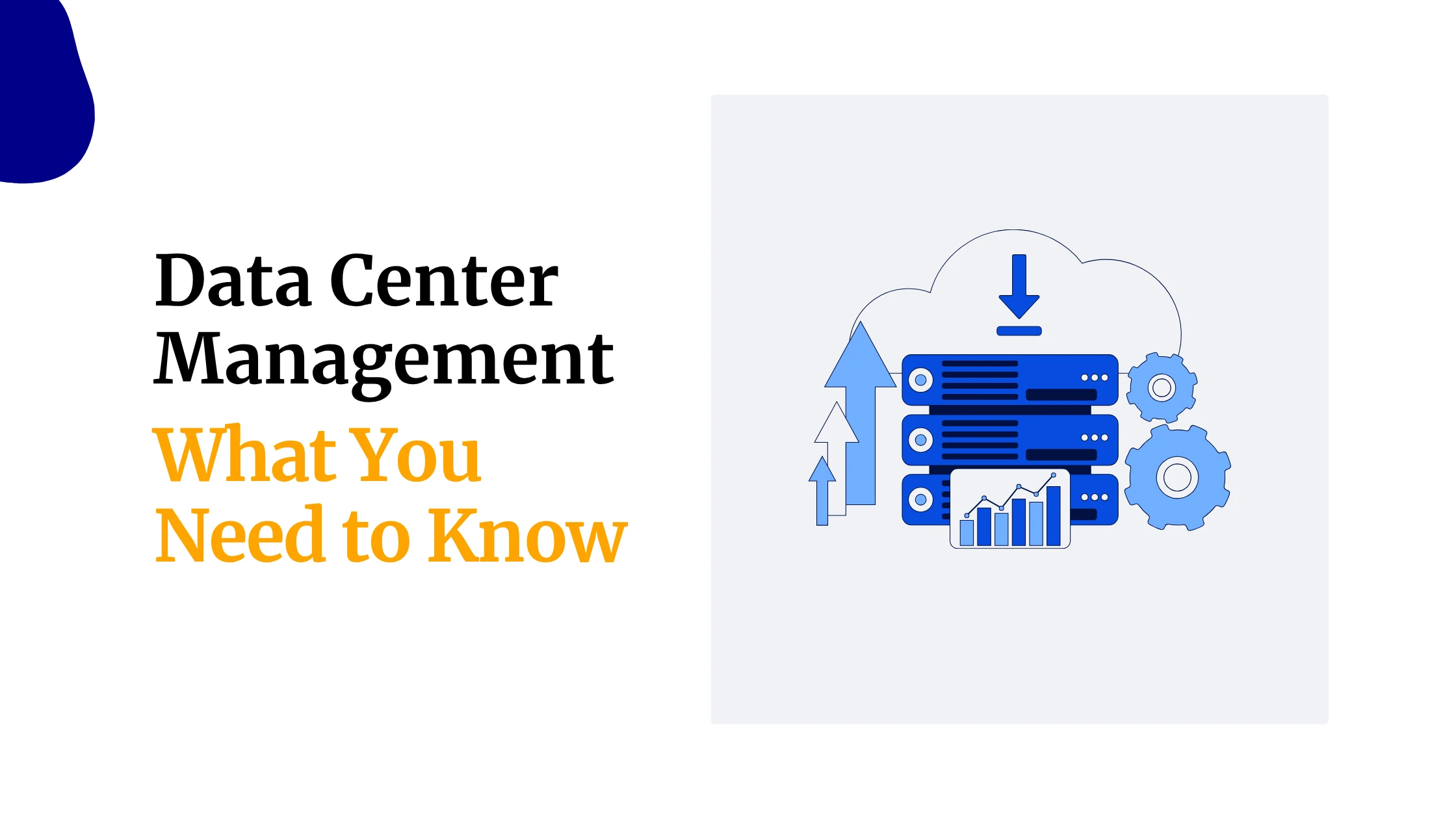 Data Center Management: How To Keep Your Infrastructure Efficient, Safe, And Future -Ready