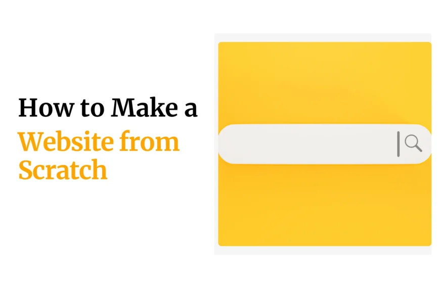 How to Make a Website From Scratch