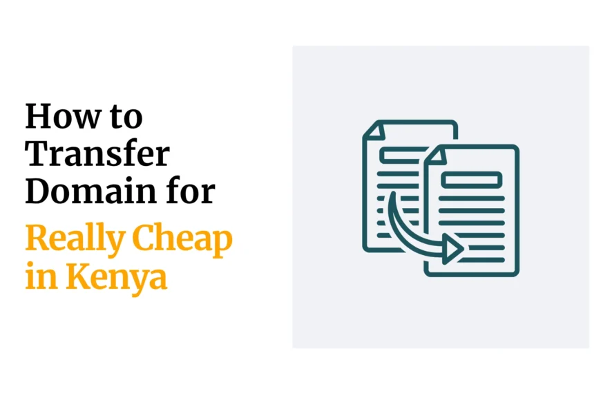 How to Transfer a Domain for Cheap in Kenya