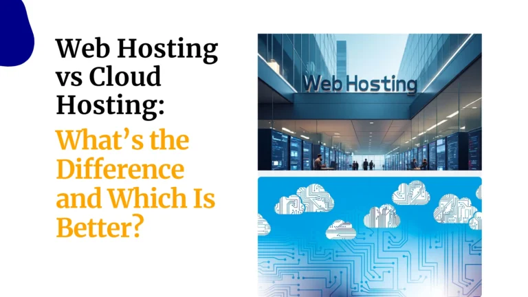 Web Hosting vs Cloud Hosting: What’s the Difference and Which Is Better?