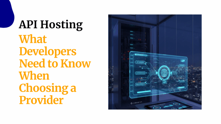 API Hosting: What Developers Need to Know When Choosing a Provider