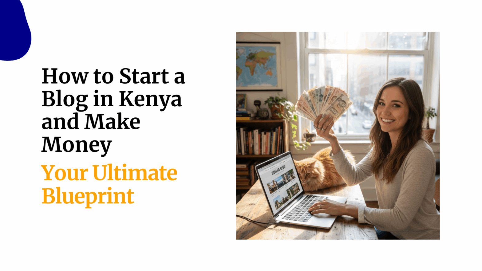 How to Start a Blog in Kenya and Make Money Your Ultimate Blueprint