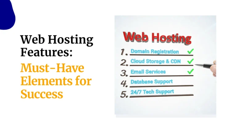 Web Hosting Features: 7 Must-Have Elements for Your Website Success