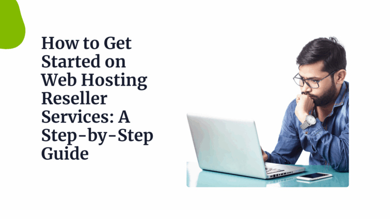 How to Get Started on Web Hosting Reseller Services: A Step-by-Step Guide