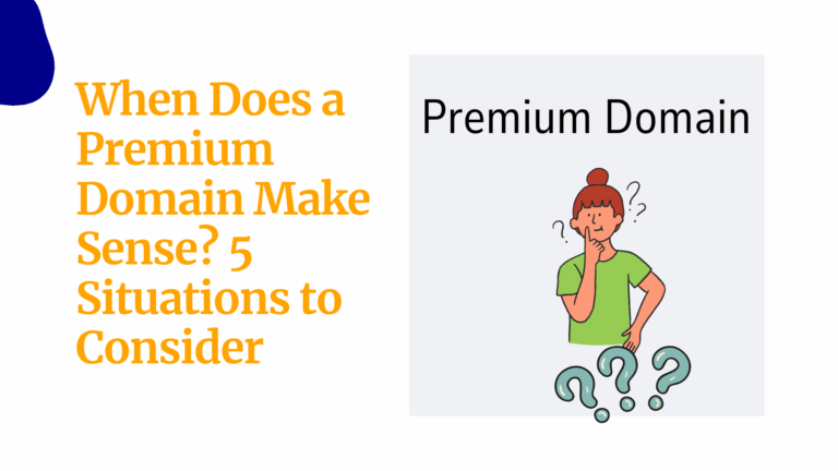 When Does a Premium Domain Make Sense? 5 Situations to Consider