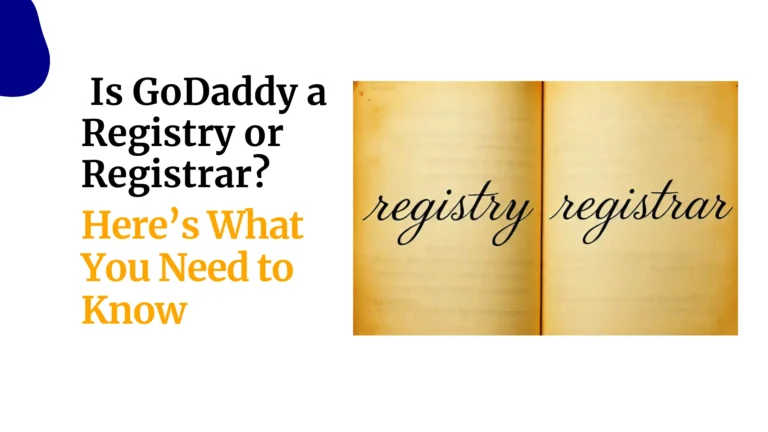 Is GoDaddy a Registry or Registrar? Here’s What You Need to Know