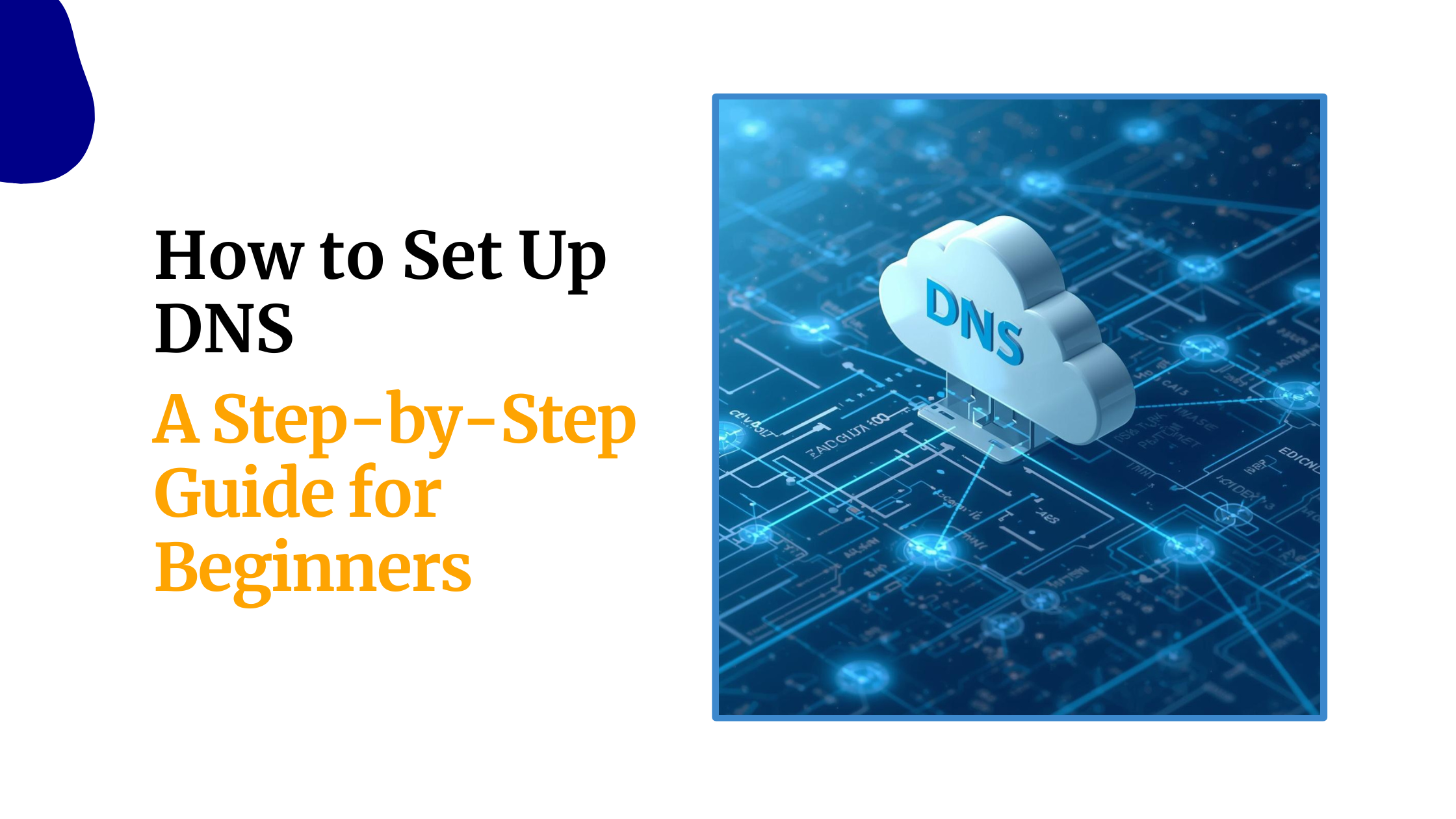 How to Set Up DNS: A Step-by-Step Guide for&hellip;