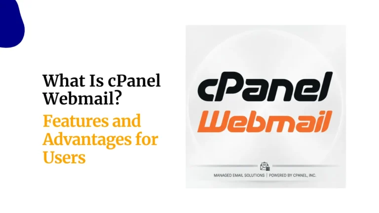 What Is cPanel Webmail? Features and Advantages for Users