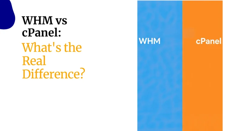 WHM vs cPanel: What’s the Real Difference?