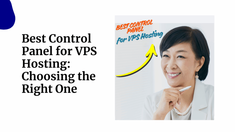 Best Control Panel for VPS Hosting: Choosing the Right One