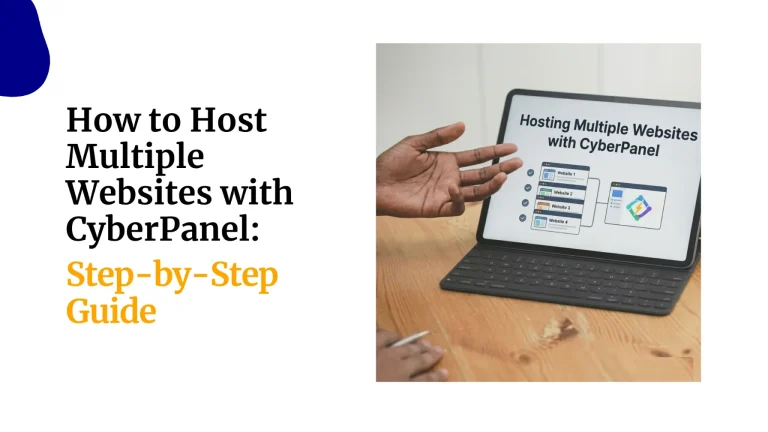 How to Host Multiple Websites with CyberPanel: Step-by-Step Guide