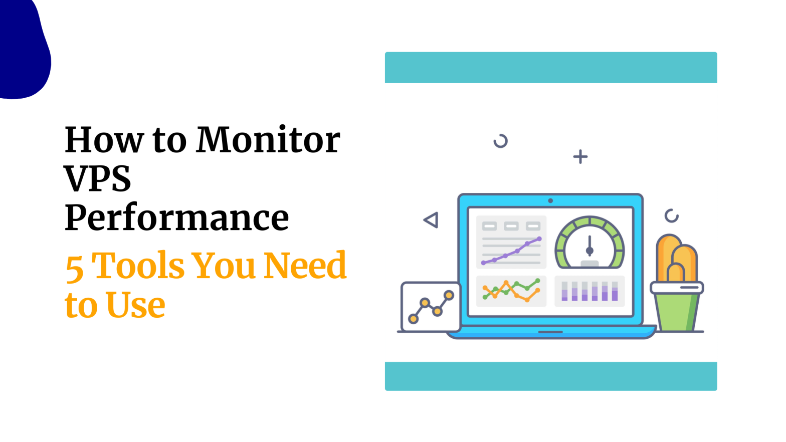 How to Monitor VPS Performance 5 Tools You Need to Use