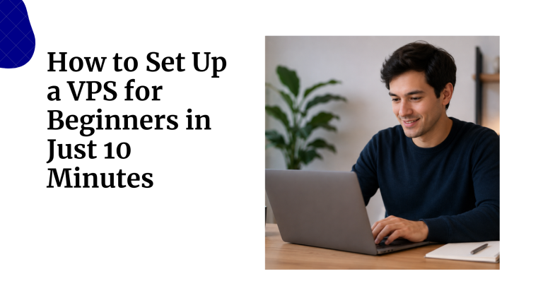 How to Set Up a VPS for Beginners in Just 10 Minutes