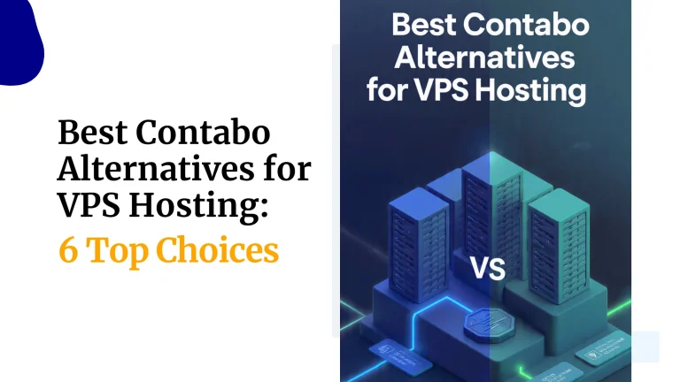 Best Contabo Alternatives for VPS Hosting: 6 Top Choices