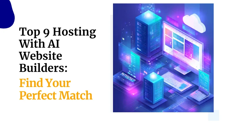 Top 9 Hosting With AI Website Builders: Find Your Perfect Match