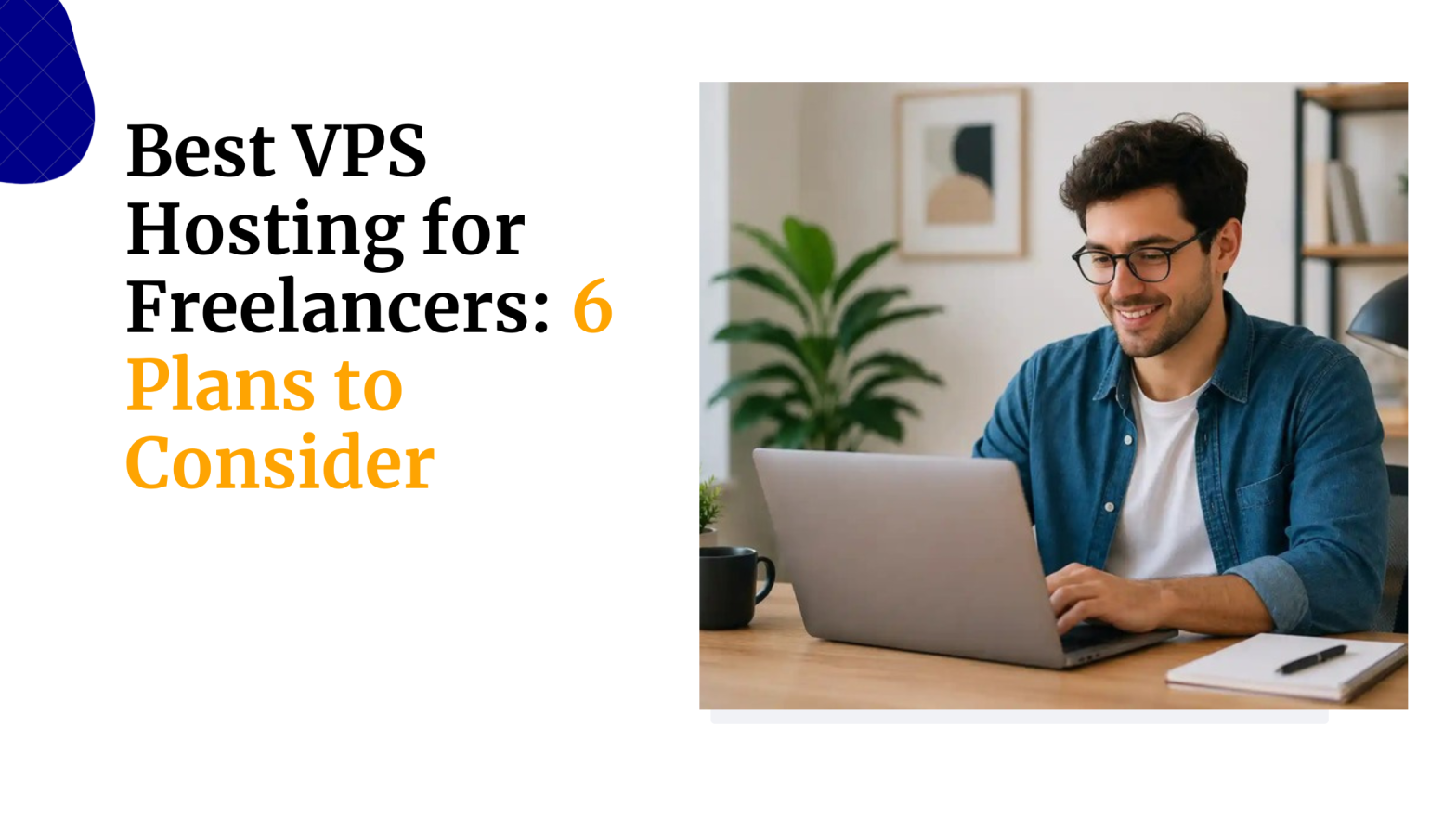 Best VPS Hosting for Freelancers 6 Plans to Consider