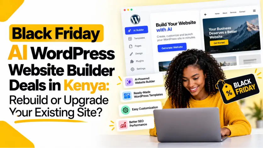 Black Friday AI WordPress Website Builder Deals in Kenya: Rebuild or Upgrade Your Existing Site?