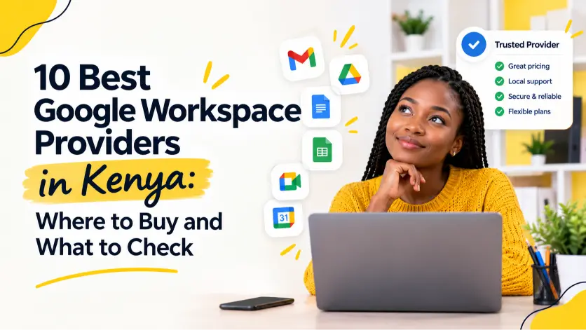 10 Best Google Workspace Providers in Kenya: Where to Buy and What to Check