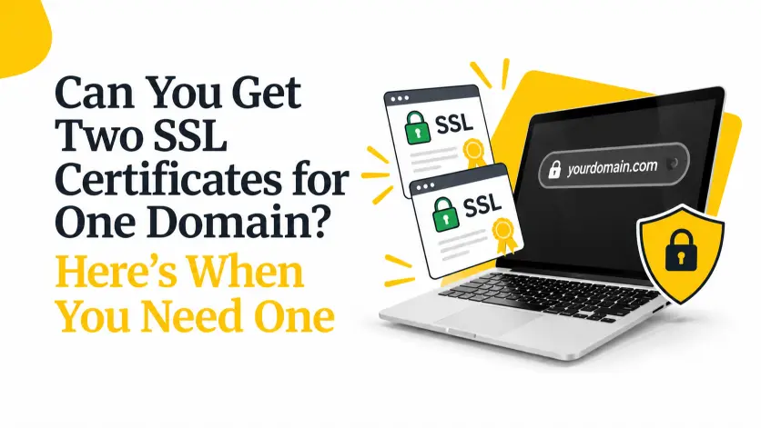 Can You Get Two SSL Certificates for One Domain? Here's When You Need One