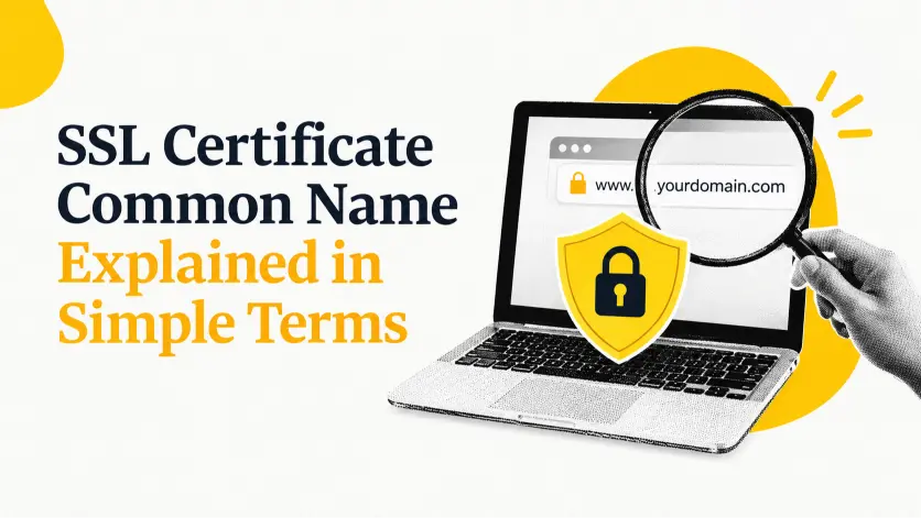 SSL Certificate Common Name Explained in Simple Terms
