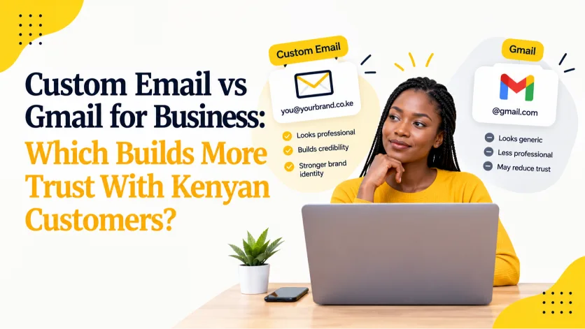 Custom Email vs Gmail for Business: Which Builds More Trust With Kenyan Customers?