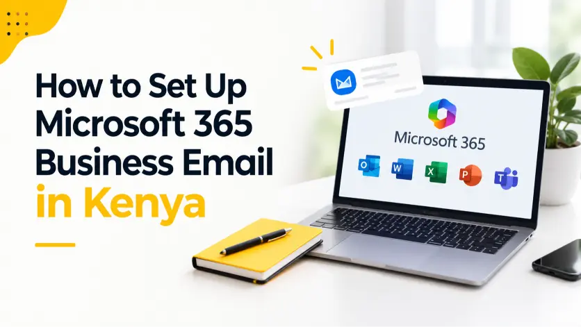 How to Set Up Microsoft 365 Business Email in Kenya