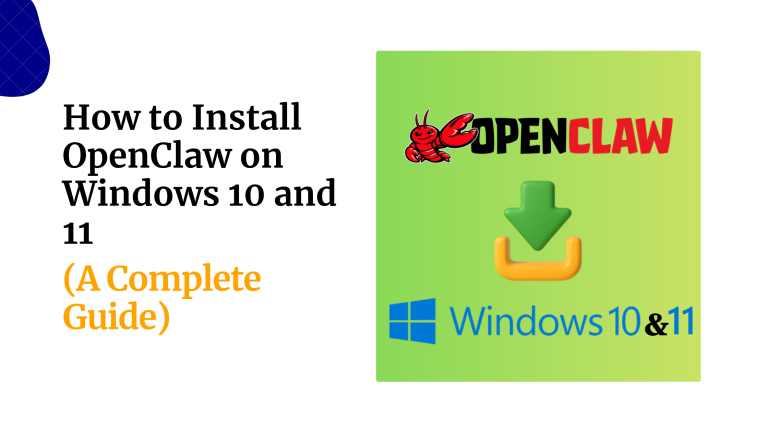 How to Install OpenClaw on Windows 10 and 11 (A Complete Guide)
