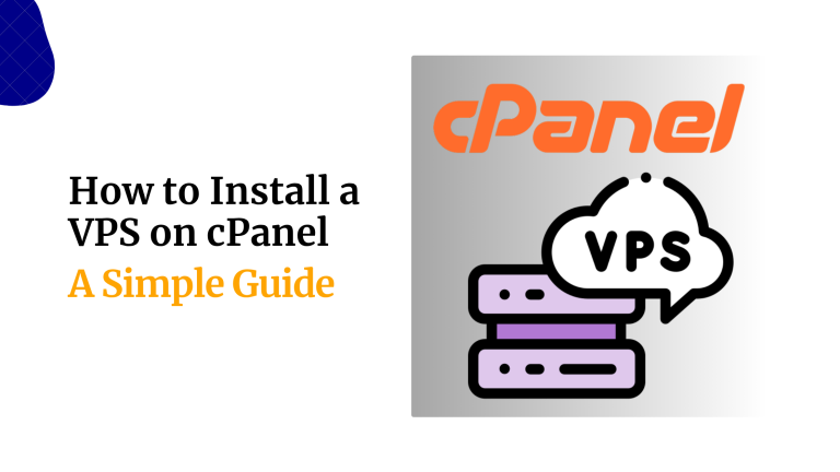 How to Install cPanel on a VPS: A Simple Guide