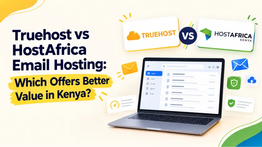 Truehost vs HostAfrica Email Hosting: Which Offers Better Value in Kenya?