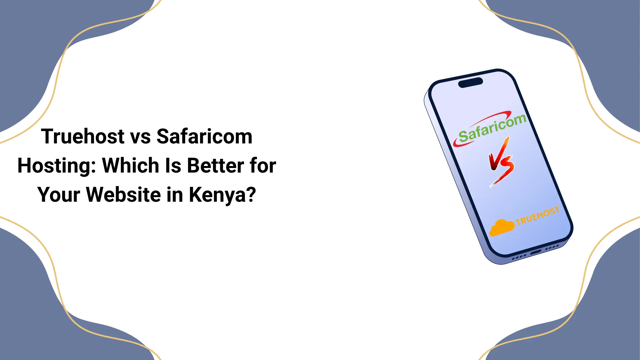 Truehost vs Safaricom Hosting: Which Is Better for Your Website in Kenya?