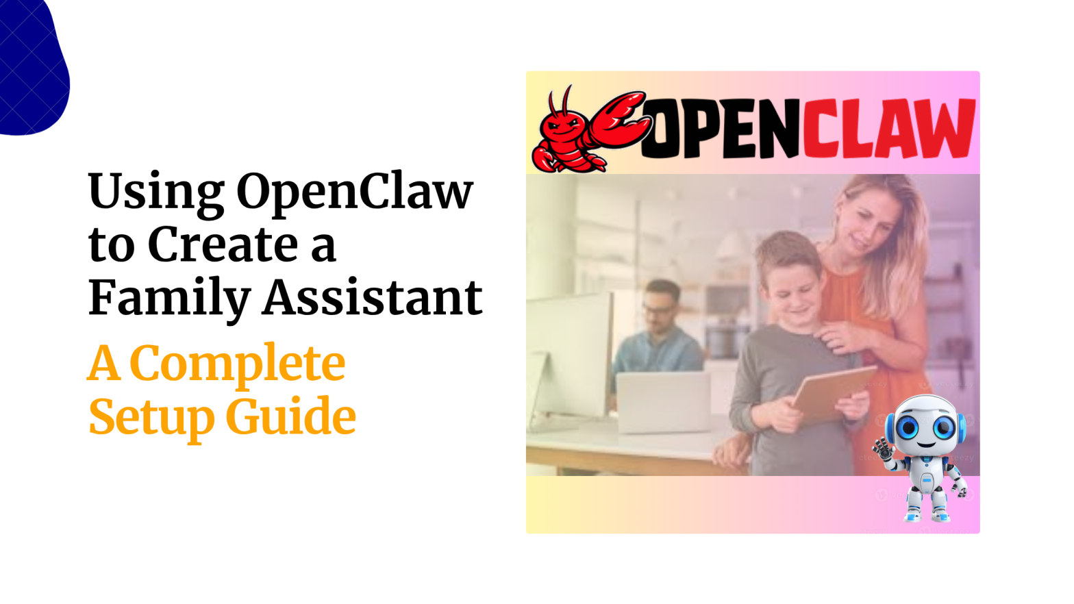 Using OpenClaw to Create a Family Assistant A Complete Setup Guide