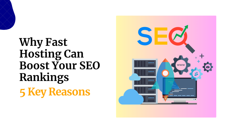 Why Fast Hosting Can Boost Your SEO Rankings: 5 Key Reasons
