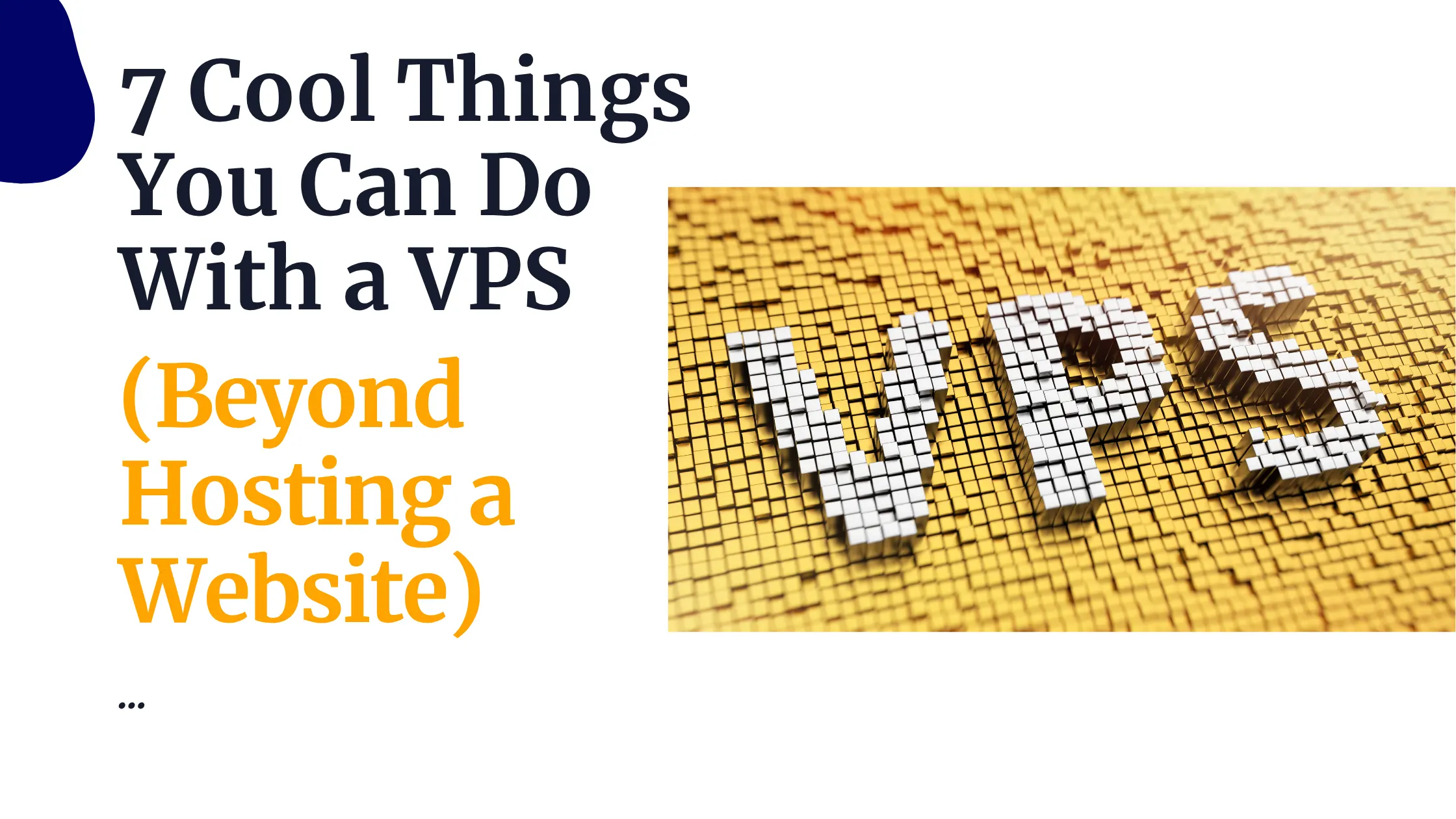 7 Cool Things You Can Do With a VPS (Beyond Hosting a Website)